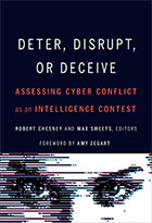 Deter, Disrupt, or Deceive: Assessing Cyber Conflict as an Intelligence Contest
